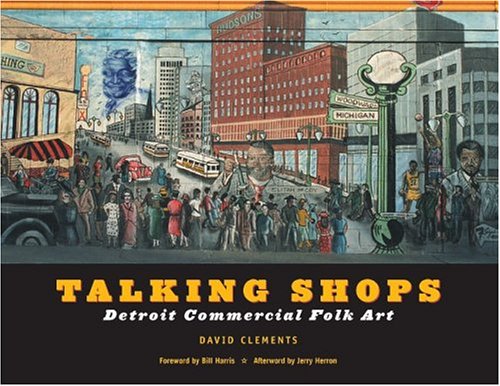 Talking Shops: Detroit Commercial Folk Art (Great Lakes Books)