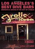 Los Angeles's Best Dive Bars: Drinking and Diving in the City of Angels