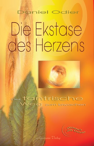 Produkt-Bild: Die Ekstase des Herzens. Der tantrische Weg zum Erwachen