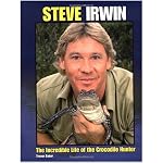 Steve Irwin: The Incredible Life of the Crocodile Hunter book cover