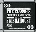 The Classics: Chopped & Screwed by the Swishahouse