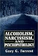 Alcoholism, Narcissism and Psychopathology (The Master Work Series)