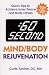 :60 Second Mind/Body Rejuvenation: Quick Tips to Achieve Inner Peace and Body Fitness (:60 Second)