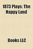 1873 Plays (Study Guide): The Happy Land, the Wicked World, Therese Raquin, the Realm of Joy, Love's Comedy, Emperor and Galilean-