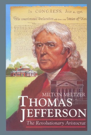 thomas jefferson the revolutionary aristocrat milton meltzer biographies
