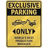 EXCLUSIVE PARKING  ONLY WORLD'S BEST PRODUCTION MANAGER  PARKING SIGN OCCUPATIONS