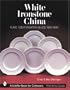 White Ironstone China: Plate Identification Guide 1840-1890 (Schiffer Book for Collectors)