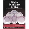 White Ironstone China: Plate Identification Guide 1840-1890 (Schiffer Book for Collectors)
