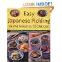 Easy Japanese Pickling in Five Minutes to One Day: 101 Full-Color Recipes for Authentic Tsukemono