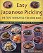  : Easy Japanese Pickling in Five Minutes to One Day: 101 Full-Color Recipes for Authentic Tsukemono