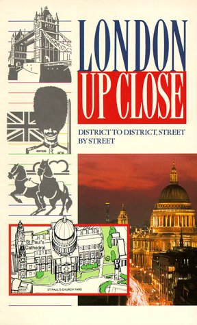 London Up Close: District to District, Street by Street (Up Close Series)