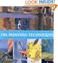 The Encyclopedia Of Oil Painting Techniques: A Comprehensive Visual Guide to Traditional and Contemporary Techniques