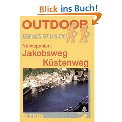 Outdoor. Nordspanien: Jakobsweg - K�stenweg. Der Weg ist das Ziel