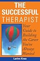 The Successful Therapist : Your Guide to Building the Career You've Always Wanted
