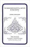 Indigenization Pali Meters In Thai Poetry: Mis Sea#87 (Ohio RIS Southeast Asia Series)