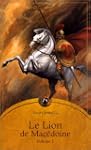 Le lion de Mac�doine, tome 1
