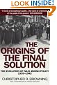 The Origins Of The Final Solution: The Evolution of Nazi Jewish Policy September 1939-March 1942