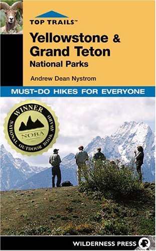 Top Trails Yellowstone & Grand Teton National Parks: Must-Do Hikes for Everyone (Top Trails)