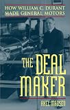 The Deal Maker: How William C. Durant Made General Motors