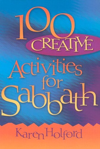 100 Creative Ideas for Sabbath