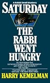 Saturday the Rabbi Went Hungry