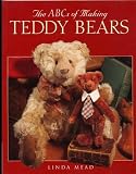 THE ABCs of MAKING TEDDY BEARS by Linda Mead (155 pages of Teddy Bear making supplies, techniques and projects, with many color photos and lots of patterns and instructions)