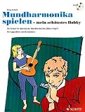 Mundharmonika spielen - mein schoenstes Hobby: Die Schule fuer diatonische Mundharmonika fuer Jugendliche und Erwachsene