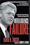 Intelligence Failure: How Clinton's National Security Policy Set the Stage for 9/11