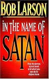 In The Name Of Satan How The Forces Of Evil Work And What You Can Do To Defeat Them