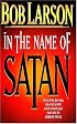 In The Name Of Satan How The Forces Of Evil Work And What You Can Do To Defeat Them