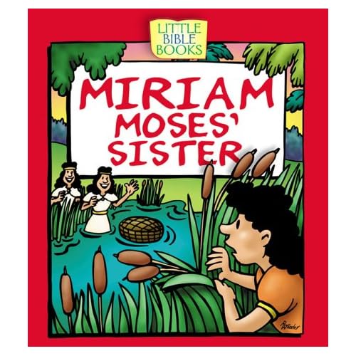 Miriam, Moses' Sister (Little Bible Books) Theresa Morin 9781577486855 Books