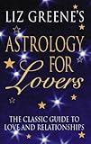 Astrology for lovers : the classic guide to love and relationships
