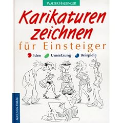 Karikaturen zeichnen f�r Einsteiger. Idee. Umsetzung. Beispiele