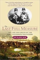 Last Full Measure: The Life and Death of the First Minnesota Volunteers