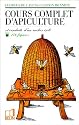 Cours complet d'apiculture: Et conduite d'un rucher isolé