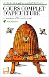Cours complet d'apiculture: Et conduite d'un rucher isol�