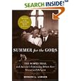 Summer for the Gods: The Scopes Trial and America's Continuing Debate Over Science and Religion by Edward J. Larson