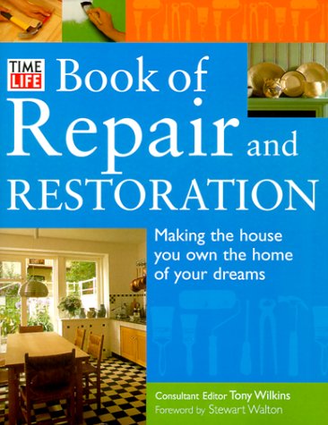 Books: Time Life Book of Repair and Restoration. Making the House You Own the Home of Your Dreams
