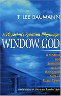 Window To God: A Physician's Spiritual Pilgrimage