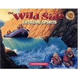 The Wild Side: Extreme Sports: Critical Reading Skills by Henry & Melissa Billings