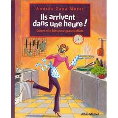 Ils arrivent dans une heure ! : D�ners vite faits pour grands effets
