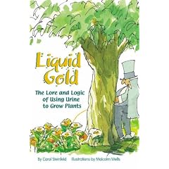 Liquid Gold: The Lore and Logic of Using Urine to Grow Plants