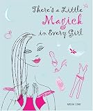 There's A Little Magick In Every Girl