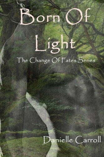 Born Of Light (Change Of Fates) (Volume 1)