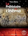 La Pr&eacute;histoire du cin&eacute;ma : Origines pal&eacute;olithiques de la narration graphique et du cin&eacute;matographe... (1DVD)