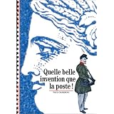 Quelle belle invention que la poste !par Paul Charbon