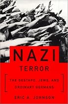 Nazi Terror : The Gestapo, Jews, and Ordinary Germans