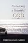 Embracing a Beautiful God