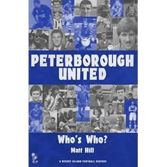 Peterborough United: A Who's Who (Desert Island Football Histories)