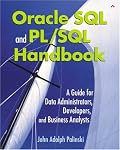 Oracle SQL and PL/SQL Handbook: A Guide for Data Administrators, Developers,  and Business Analysts